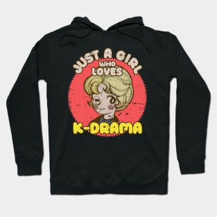 Just A Girl Who Loves KDrama - Otaku Girl Quotes Hoodie